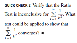 QUICK CHECK 2 Verify that the Ratio
Test is inconclusive for E
What
test could be applied to show that
Σ
1
converges?
k2
k=1
