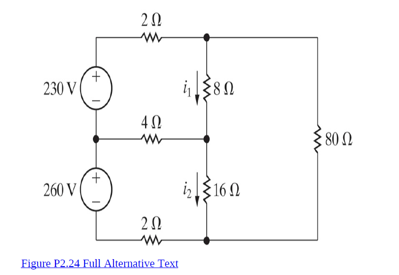 230 V
1138N
80 N
260 V
iz16 N
Figure P2.24 Full Alternative Text
