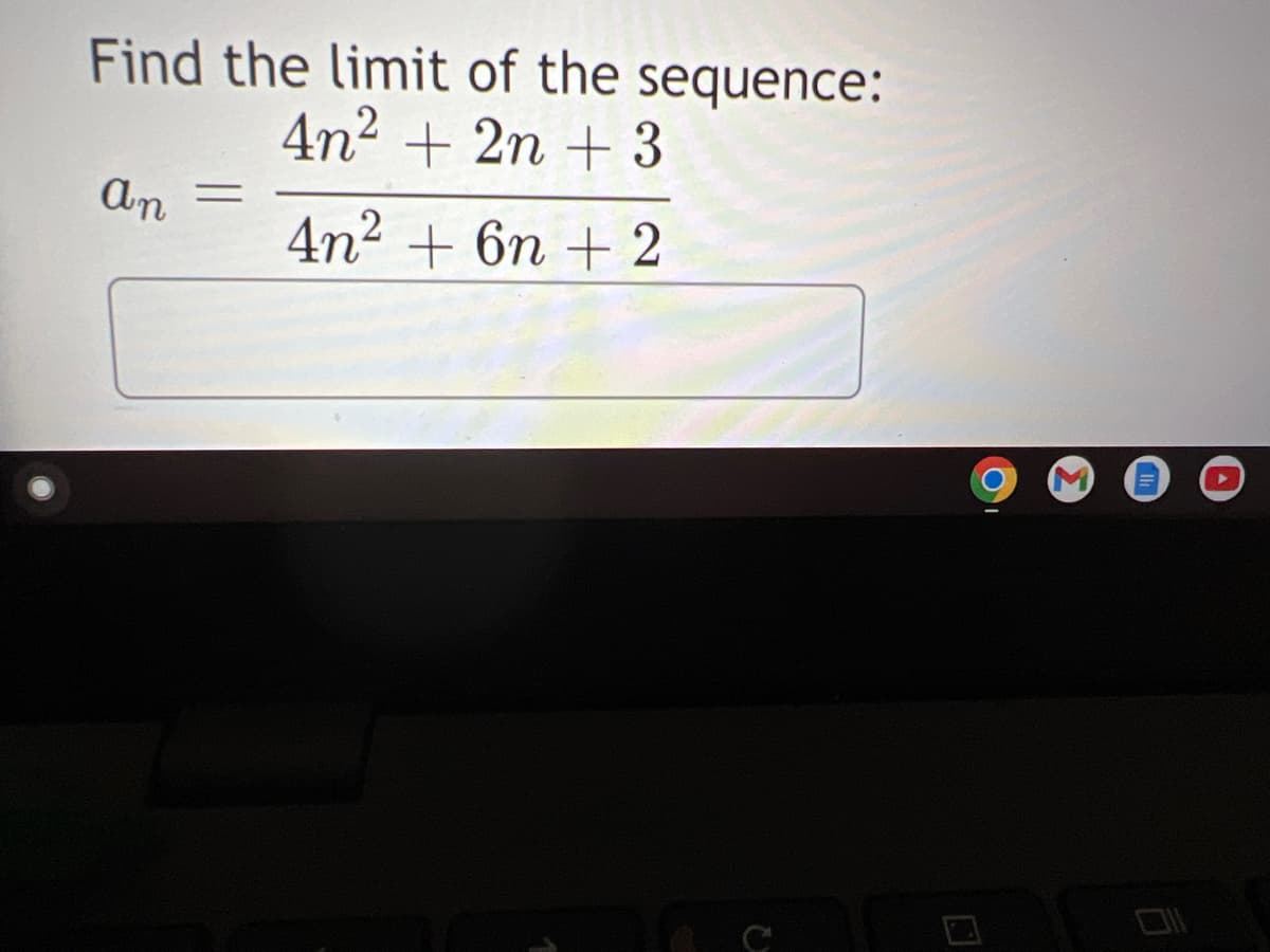 Find the limit of the sequence:
4n² + 2n + 3
An
4n² + 6n + 2
