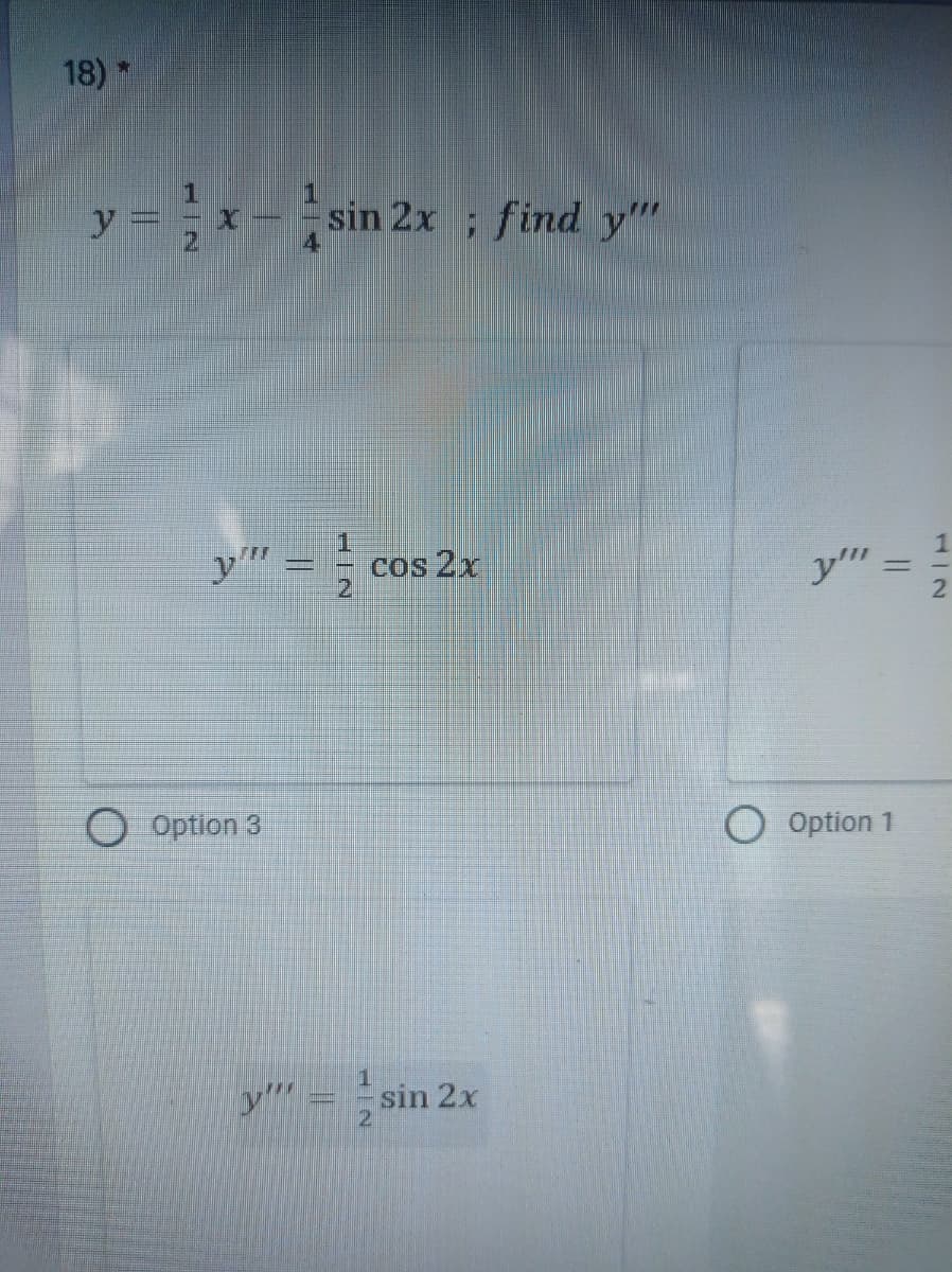 18) *
xsin 2x ; find y"
y
cos 2x
y = 5
%3D
Option 3
O Option 1
y
sin 2x
