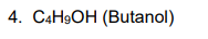 4. CAH9OH (Butanol)
