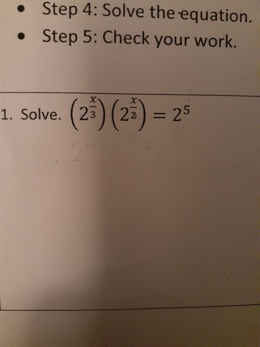 • Step 4: Solve the equation.
• Step 5: Check your work.
(2:)(25) = 25
1. Solve.
%3D
