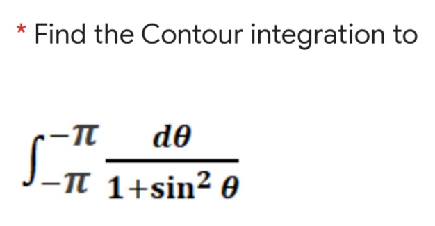 Find the Contour integration to
de
J-n 1+sin² 0
