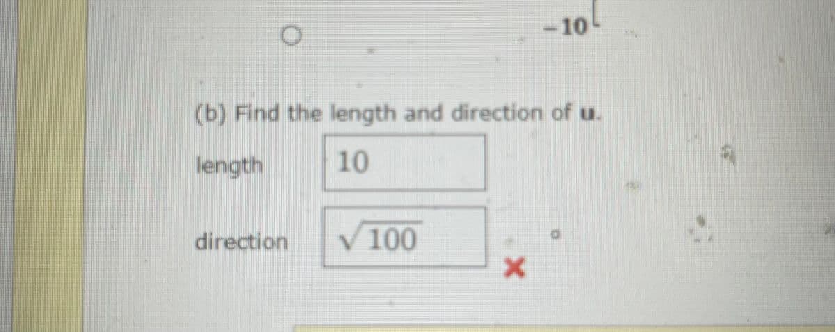 10
L
(b) Find the length and direction of u.
length
10
direction
V100
