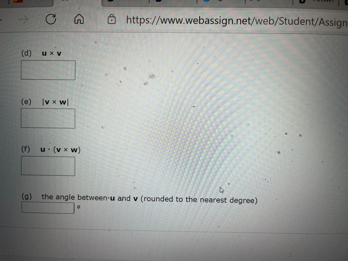 ->
https://www.webassign.net/web/Student/Assign
u x v
(p)
(e) |v x w|
(f)
u (v x w)
(g)
the angle between u and v (rounded to the nearest degree)
