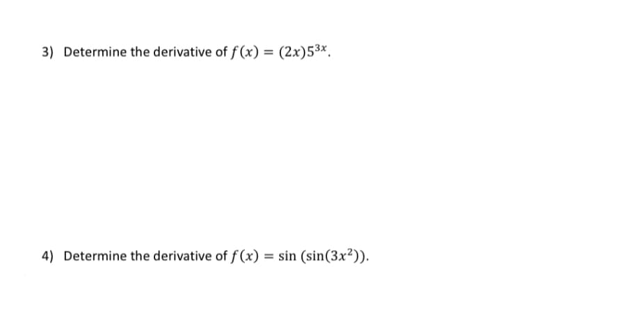3) Determine the derivative of f (x) = (2x)53×.
4) Determine the derivative of f (x) = sin (sin(3x²)).
