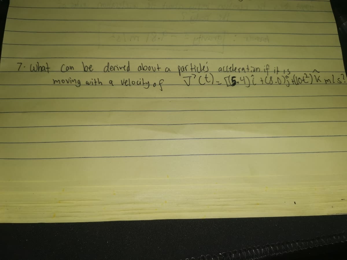 7. What con be derived about
moving with a
par tickes alleleratian if itis
a
velocily of
