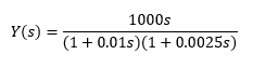 Y(s)
=
1000s
(1 + 0.01s) (1 + 0.0025s)