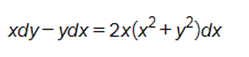 xdy- ydx = 2x(x² +y²)dx
