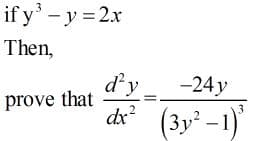 if y' - y = 2x
Then,
d'y
dx (3y -1)
-24y
prove that
3
