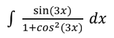 S
sin (3x)
1+cos² (3x)
dx