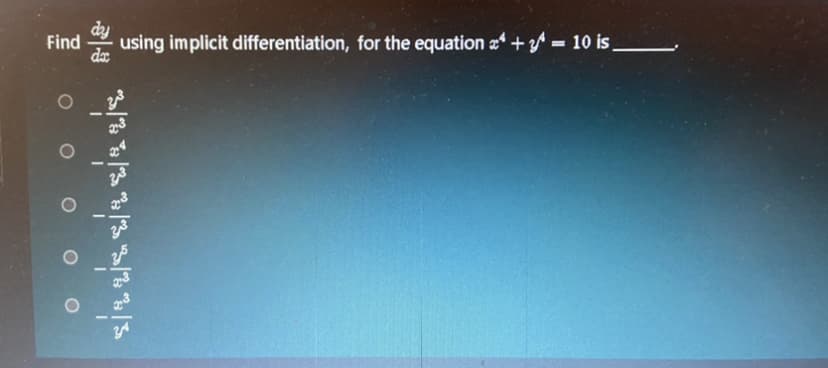dy
Find
using implicit differentiation, for the equation * + z = 10 is_
de
