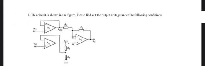 4. This circuit is shown in the figure, Please find out the output voltage under the following conditions
Wil
WW
သင်း