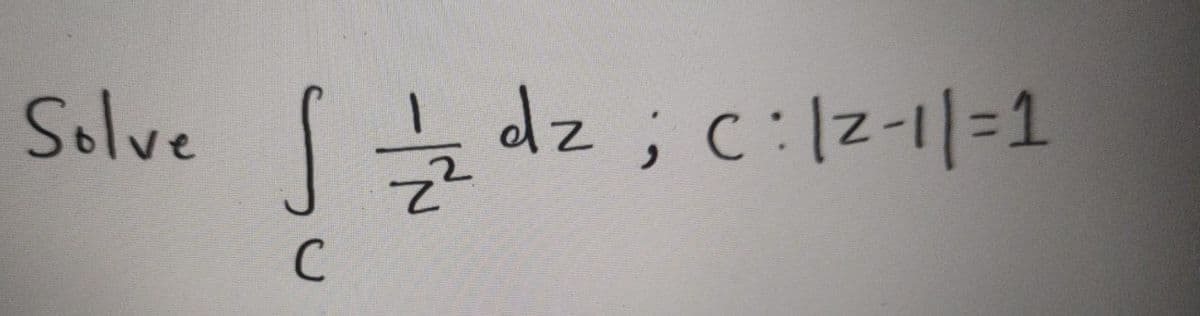 Solve s2 dz ; c:z-1|=1
dz;c:1z-1|=1
C
