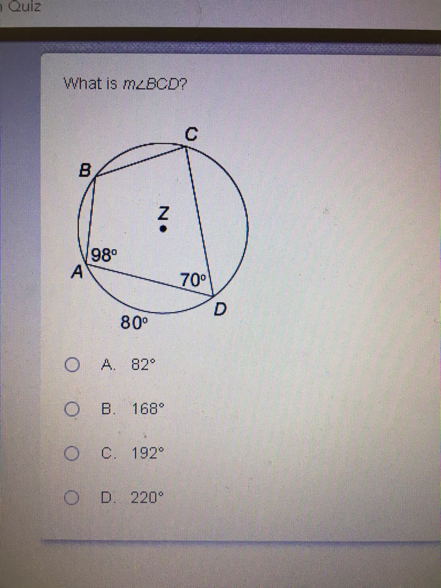 n Quiz
What is mz8CD?
98°
700
80°
O A. 82°
O B. 168°
C. 192°
O D. 220
