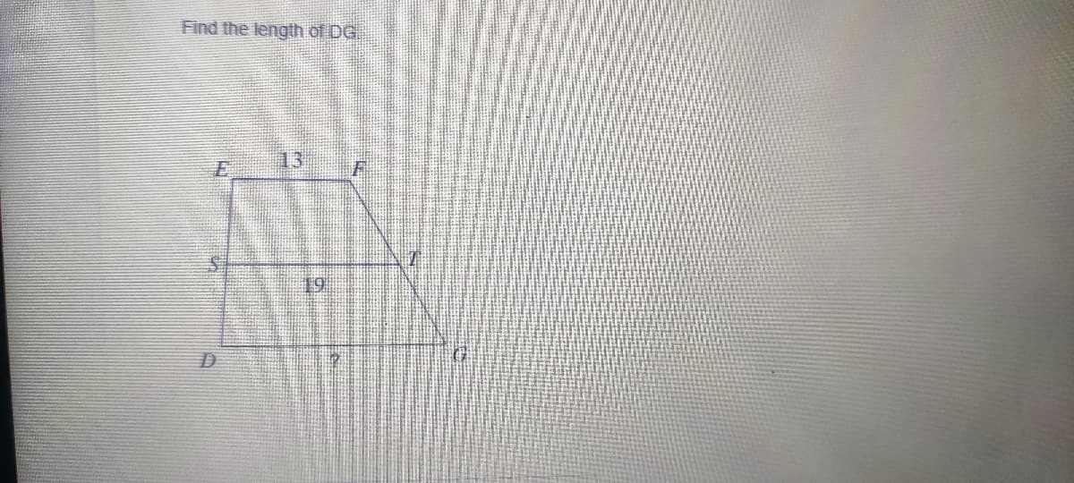 Find the length of DG
13
19
