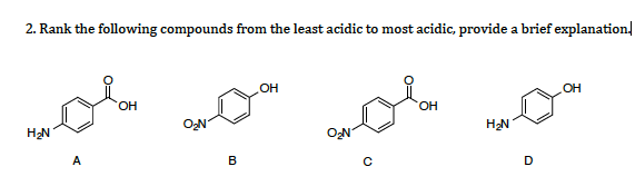 2. Rank the following compounds from the least acidic to most acidic, provide a brief explanation,
HO.
HO.
H2N
ON
ON
HN
A
B
