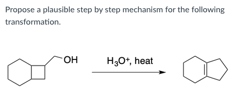 Propose a plausible step by step mechanism for the following
transformation.
H30+, heat
