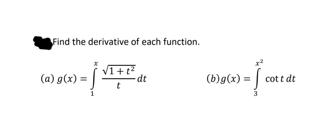 Find the derivative of each function.
x2
(a) g(x) =
V1+ t2
·dt
(b)g(x) =
cott dt
1
3
