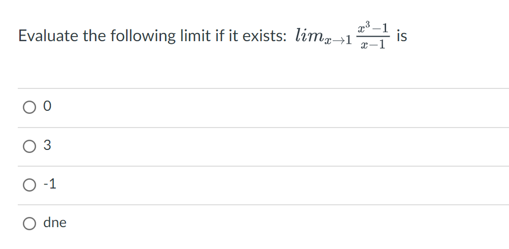 Evaluate the following limit if it exists: limx→1
3
dne
x³ 1
1
is