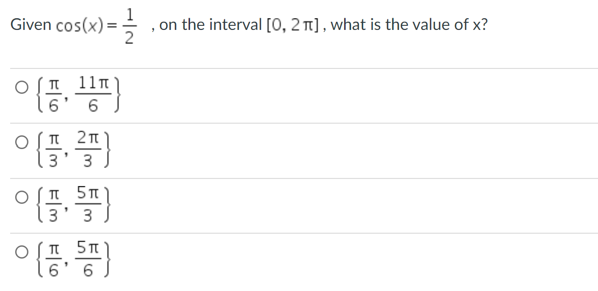 Given cos(x) = 를
11m
[픔뽕]
6 6
O
O
ㅠ
{풀, 풍}
3
ㅠ
{품, 플}
ㅠ
{픔·끝]
6 6
on the interval [0, 2 ], what is the value of x?