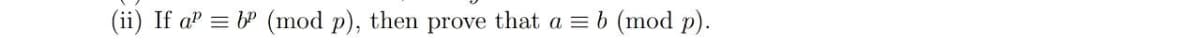 (ii) If a' = b (mod p), then prove that a = b (mod p).
