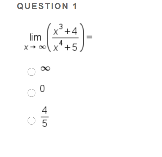 QUESTION 1
x³+4
lim
3
X*+5
