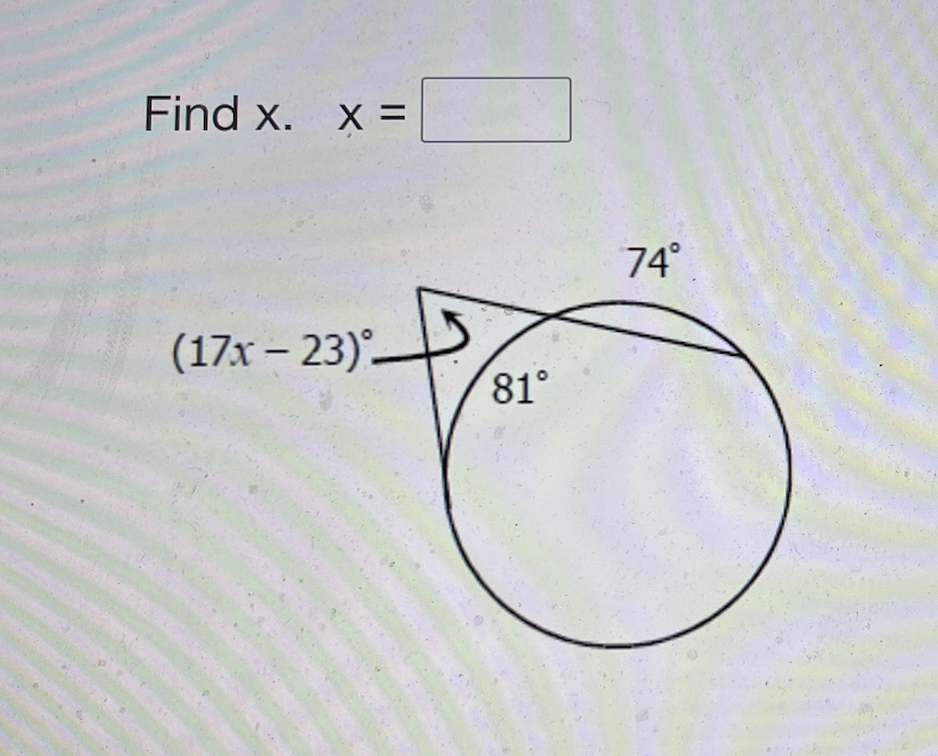 Find x. X =
%3D
74°
(17x – 23)°-
81°
