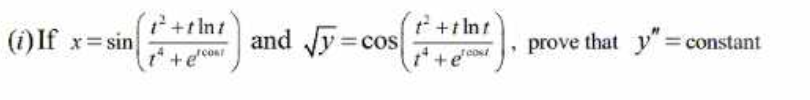 +tInt
t*+t Int
(i) If x=sin
and Jy=cos
+e
prove that y"= constant
