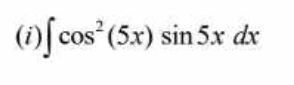 (i)[ cos (5x) sin 5x dx
