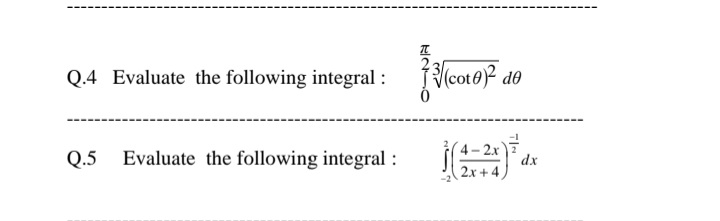 Q.4 Evaluate the following integral :
Vcot0)² do
Evaluate the following integral :
- 2x
dx
2x + 4)
Q.5
