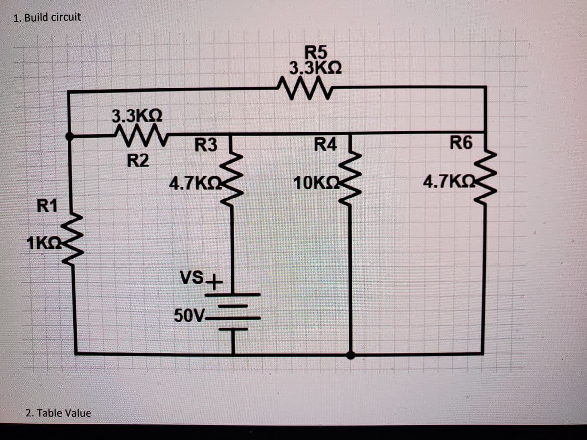 1. Build circuit
R5
3.ЗКQ
3.ЗКQ
R3
R4
R6
R2
4.7KO
10KO
4.7KO
R1
1KO
vs+
50V
2. Table Value
