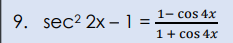 1-
cos 4x
9. sec2 2x –1 =
1+ cos 4x
