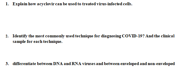 1. Explain how acyclovir can be used to treated virus-infected cells.
