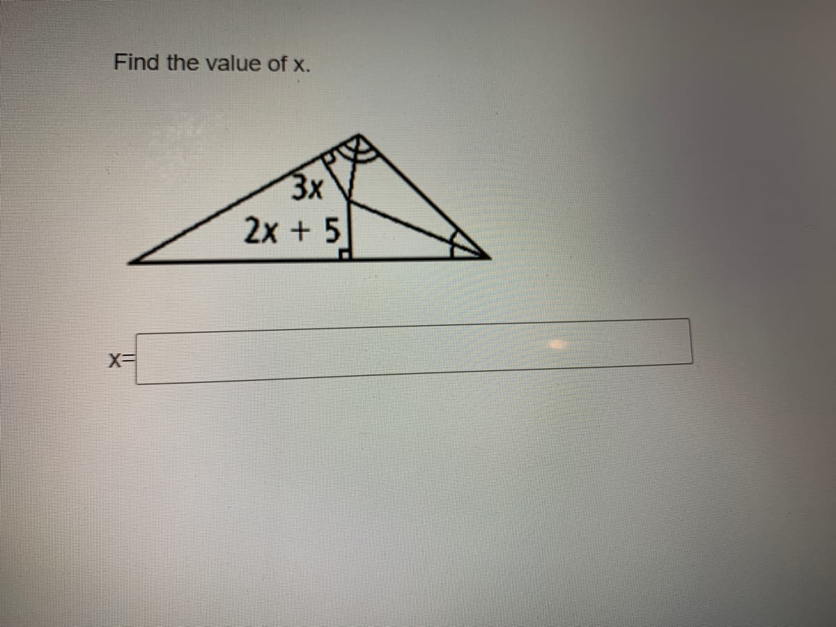 Find the value of x.
3x
2x + 5
