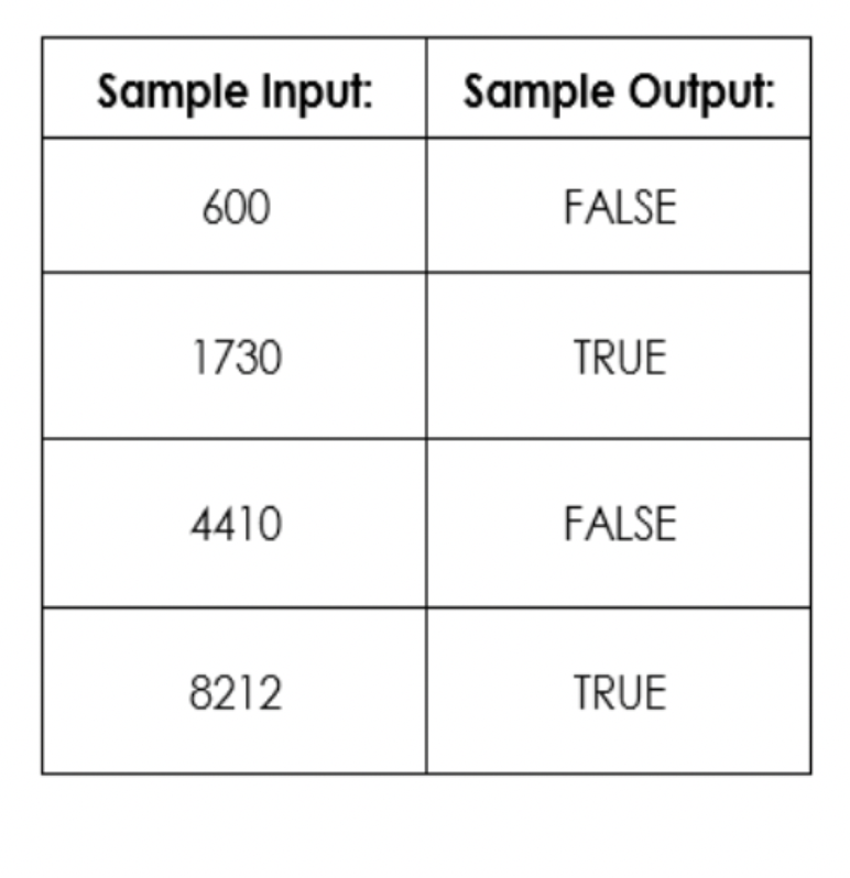 Sample Input:
Sample Output:
600
FALSE
1730
TRUE
4410
FALSE
8212
TRUE
