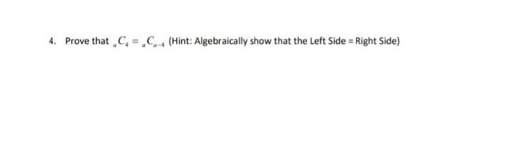 4. Prove that „C, = .C4 (Hint: Algebraically show that the Left Side = Right Side)
