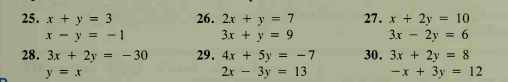 26. 2x + y = 7
Зх + у 3 9
25. x + y = 3
27. x + 2y = 10
3x - 2y = 6
X - y = -1
28. 3х + 2y
- 30
29. 4x + 5y = -7
3y
30. Зx + 2y 3 8
-x + 3y = 12
y = x
2x
= 13
