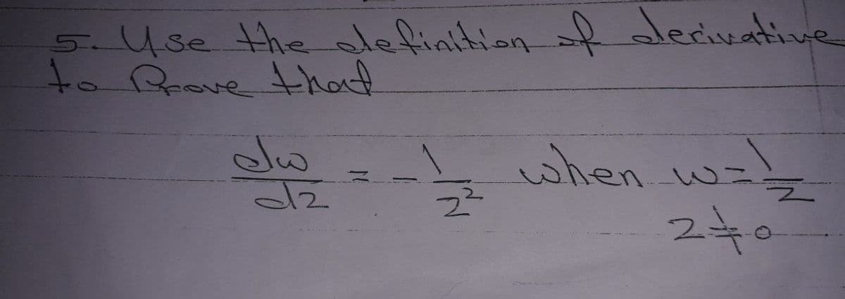 5.Use the olefinition fdecivative
to Rrove thad
Jw
क जीहा
5
when w-)
240
