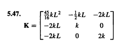 5.47.
kL? -kL -2kL]
16
K =
-2kL
k
-2kL
2k
