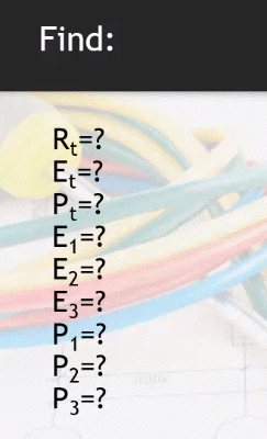 Find:
R₁=?
E₁=?
P₁=?
E₁=?
E₂=?
E3=?
P₁=?
P₂=?
P3=?
DE