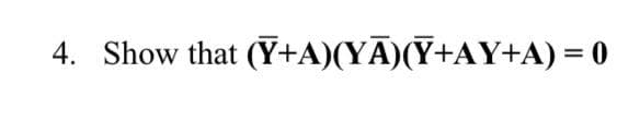 4. Show that (Y+A)(YĀ)(Y+AY+A) = 0
