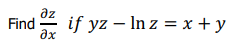 az
Find
if yz – In z = x + y
ax

