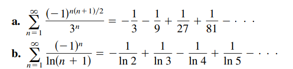 (- 1)n(n+ 1)/2
1
1
а.
-
--
3"
3
27
81
n= 1
(- 1)"
b. У
In(n + 1)
1
1
1
1
In 2
In 3
In 4
In 5
n=1
+
