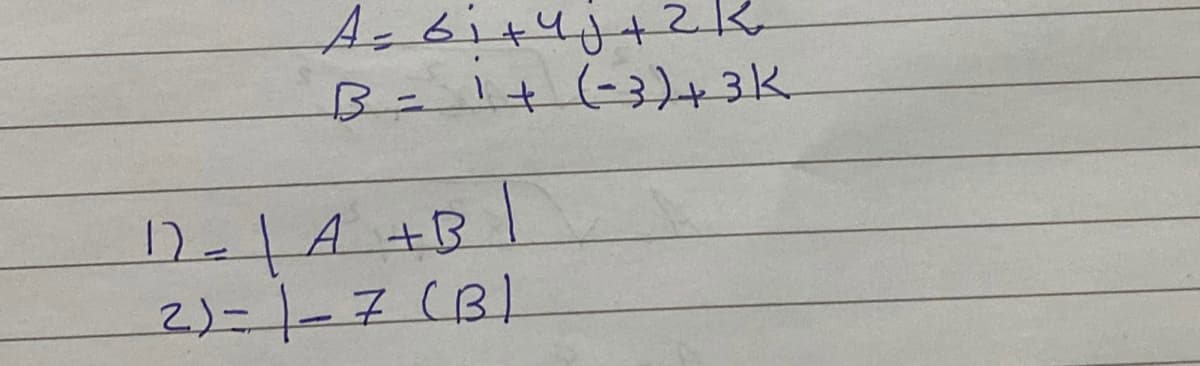 Acbituj+zk
B=I+ (-3)+3K
2-1A+B1
2)-1-7(B)
