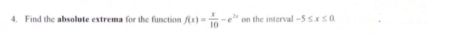 4. Find the absolute extrema for the function f(x) = 10
on the interval -5 ≤x≤0.