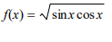 f(x) = / sinx cos x
