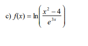 -4
c) f(x) = In
%3D
3x
e
