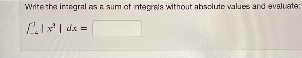 Write the integral as a sum of integrals without absolute values and evaluate:
L l | dx =
