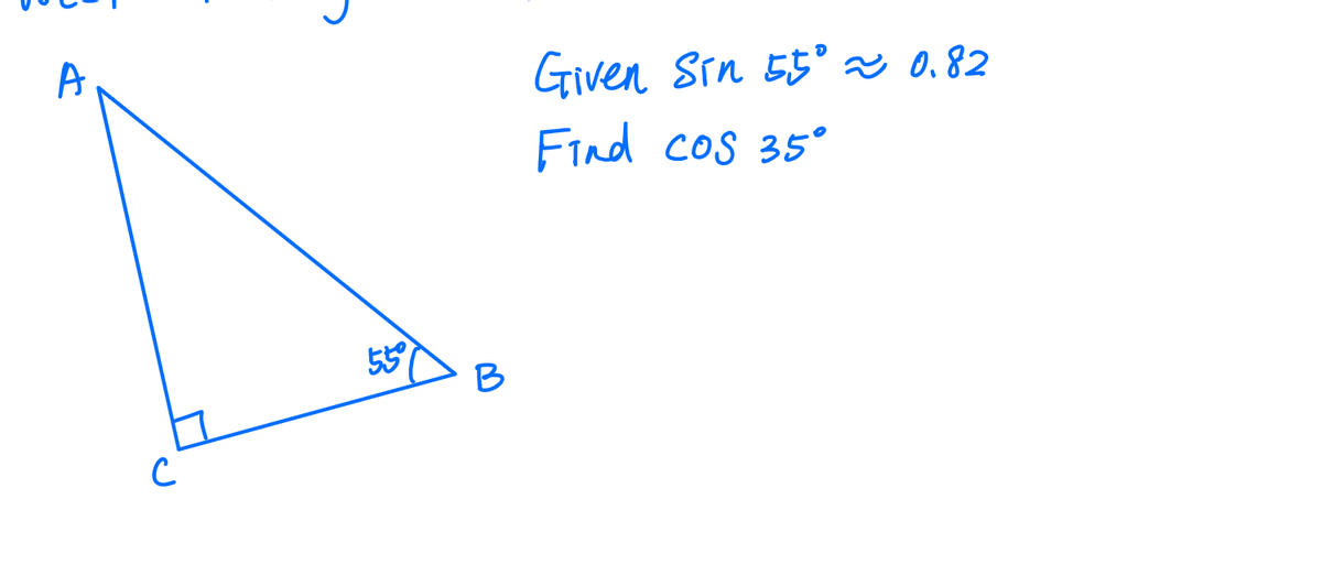 Given Sin 55' x 0.82
Find cos 35°
559
B
